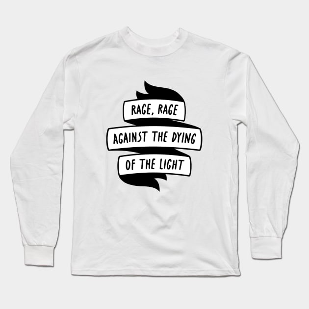 Rage against the dying of the light Long Sleeve T-Shirt by The Local Sticker Shop